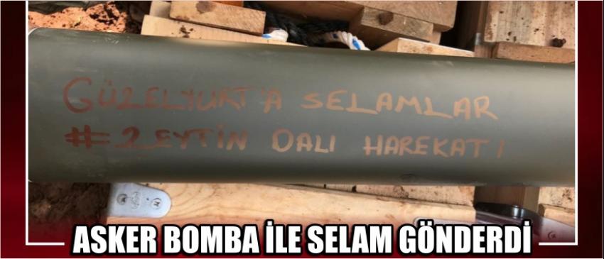 Asker Bomba İle Selam Gönderdi