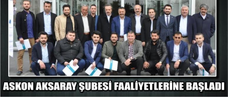 Askon Aksaray Şubesi Faaliyetlerine Başladı