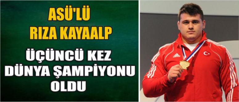 Asü’lü Rıza Kayaalp Üçüncü Kez Dünya Şampiyonu Oldu