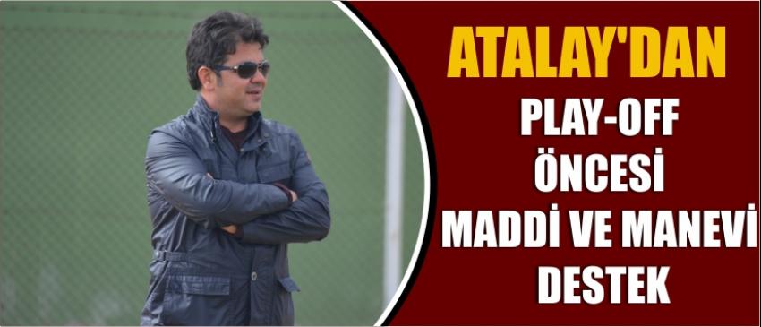 Atalay’dan Play-Off Öncesi Maddi Ve Manevi Destek