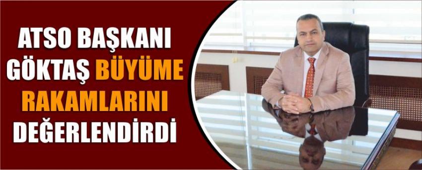 Atso Başkanı Göktaş Büyüme Rakamlarını Değerlendirdi