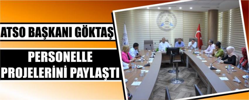 Atso Başkanı Göktaş Personelle Projelerini Paylaştı