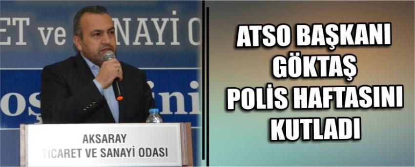 Atso Başkanı Göktaş Polis Haftasını Kutladı