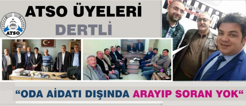 Atso Üyeleri Dertli “Oda Aidatı Dışında Arayıp Soran Yok “