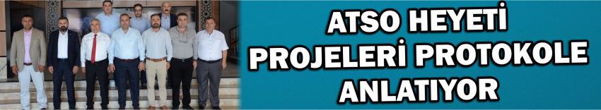 Atso Heyeti Projeleri Protokole Anlatıyor