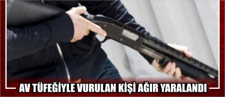 Av Tüfeğiyle Vurulan Kişi Ağır Yaralandı