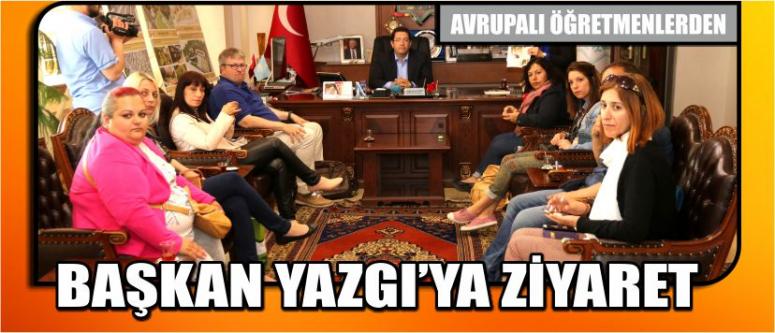 Avrupalı Öğretmenlerden Başkan Yazgı’ya Ziyaret
