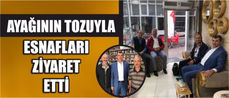 Ayağının Tozuyla Esnafları Ziyaret Etti