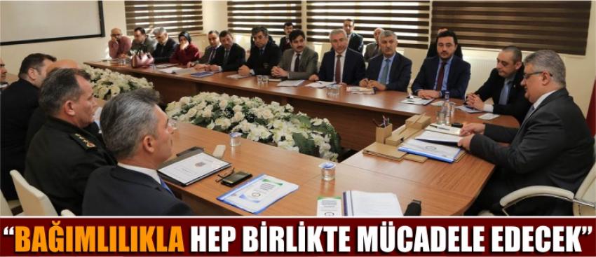 “Bağımlılıkla Hep Birlikte Mücadele Edecek”