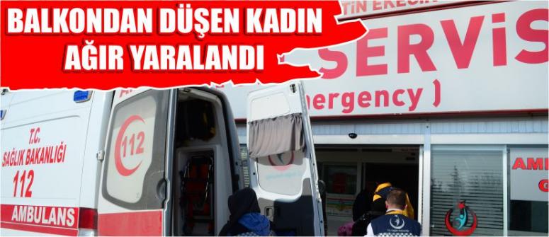 Balkondan Düşen Kadın Ağır Yaralandı