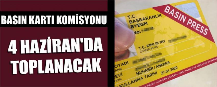Basın Kartı Komisyonu 4 Haziran'da Toplanacak
