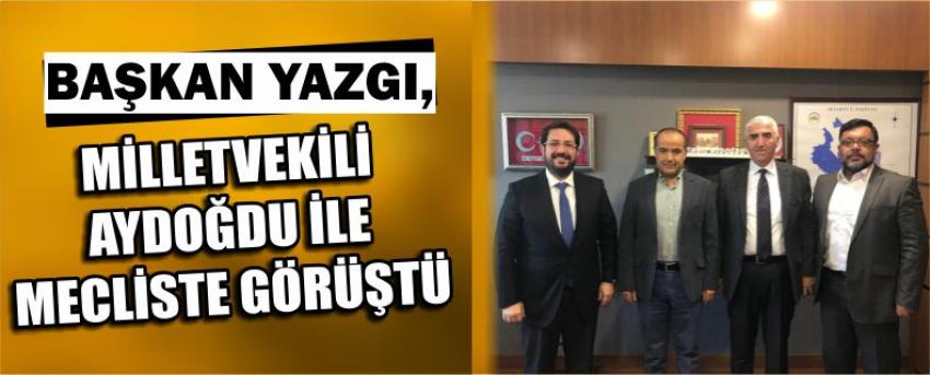Başkan Yazgı, Milletvekili Aydoğdu İle Mecliste Görüştü