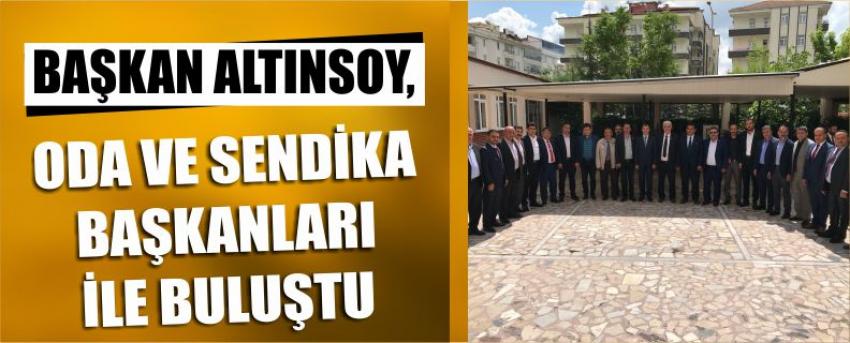Başkan Altınsoy, Oda Ve Sendika Başkanları İle Buluştu