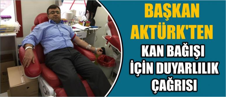Başkan Aktürk’ten Kan Bağışı İçin Duyarlılık Çağrısı