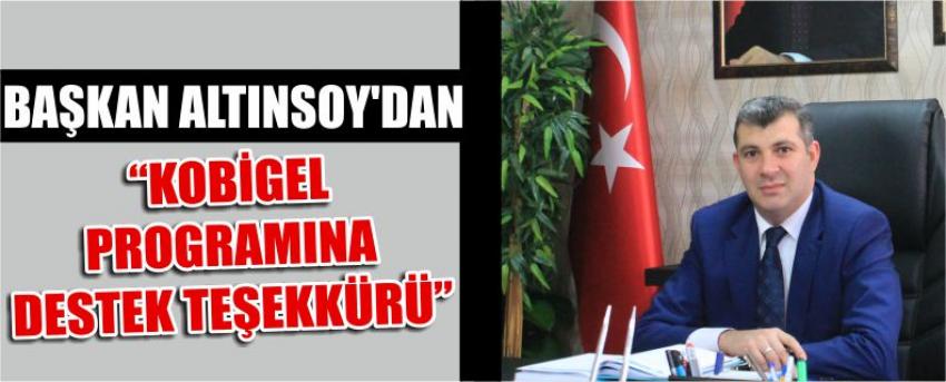“Başkan Altınsoy’dan Kobigel Programına Destek Teşekkürü”