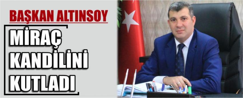 Başkan Altınsoy Miraç Kandilini Kutladı