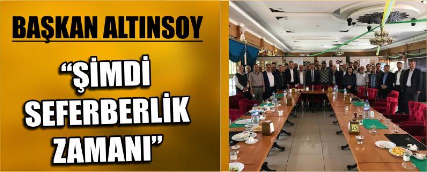 Başkan Altınsoy “Şimdi Seferberlik Zamanı” 