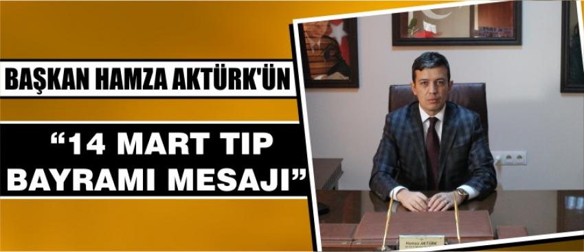 Başkan Hamza Aktürk’ün “14 Mart Tıp Bayramı Mesajı”
