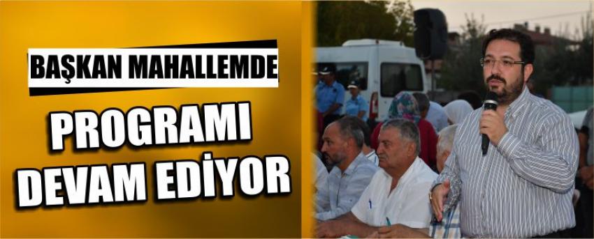 Başkan Mahallemde Programı Devam Ediyor