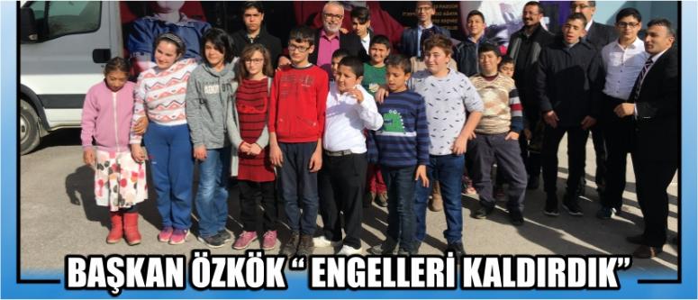 Başkan özkök “ engelleri kaldırdık”