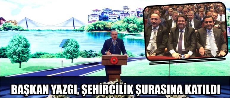 Başkan Yazgı, Şehircilik Şurasına Katıldı