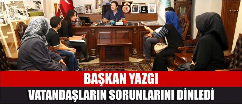 Başkan Yazgı Vatandaşların Sorunlarını Dinledi