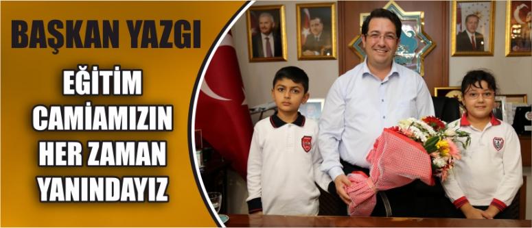 Başkan yazgı “ eğitim camiamızın her zaman yanındayız”