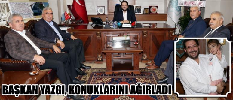 Başkan Yazgı, Konuklarını Ağırladı