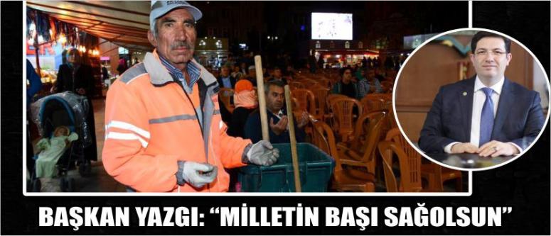 Başkan Yazgı: “Milletin Başı Sağolsun”