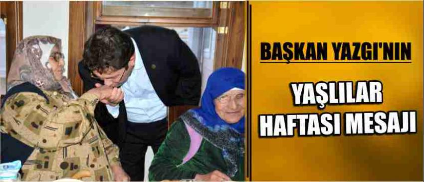 Başkan Yazgı’nın Yaşlılar Haftası Mesajı