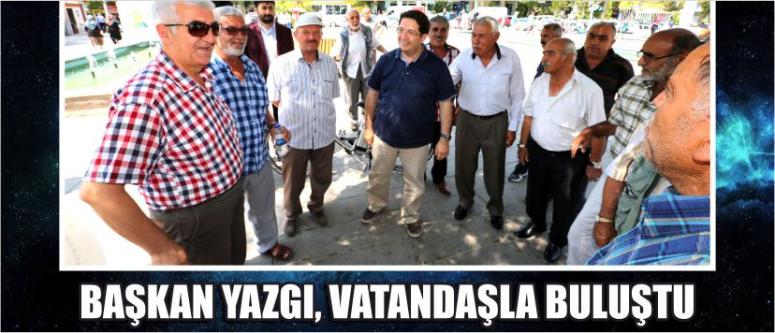 Başkan Yazgı, Vatandaşla Buluştu