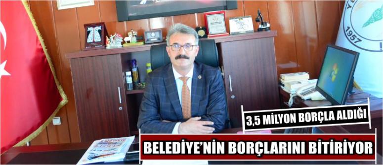 3,5 Milyon Borçla Aldığı Belediye’yi Borçlarını Bitiriyor