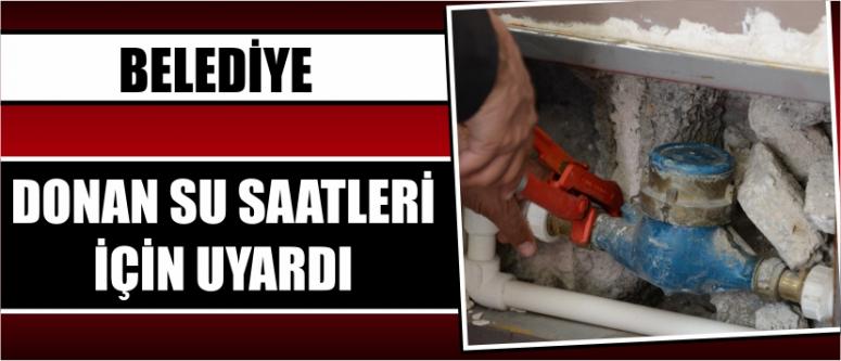 Belediye Donan Su Saatleri İçin Uyardı