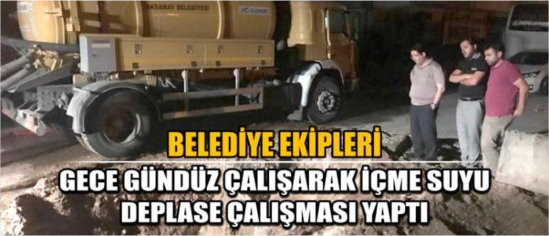 Belediye Ekipleri, Gece Gündüz Çalışarak İçme Suyu Deplase Çalışması Yaptı