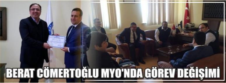 Berat Cömertoğlu Myo’nda Görev Değişimi 