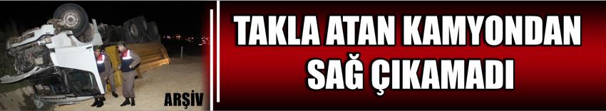 Takla Atan Kamyondan Sağ Çıkamadı