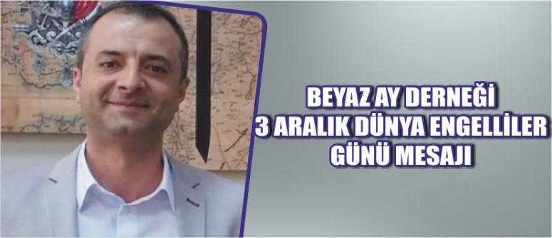 Beyaz Ay Derneği 3 Aralık Dünya Engelliler Günü Mesajı