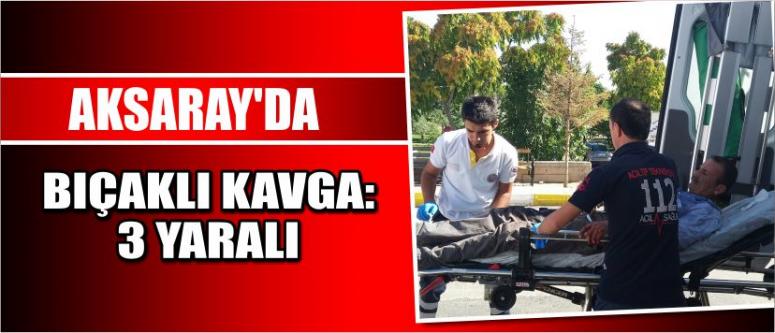 Aksaray'da Bıçaklı Kavga: 3 Yaralı