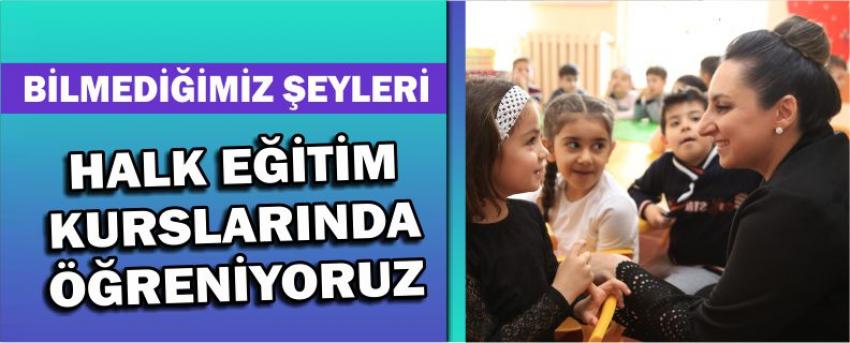 “Bilmediğimiz Şeyleri Halk Eğitim Kurslarında Öğreniyoruz”