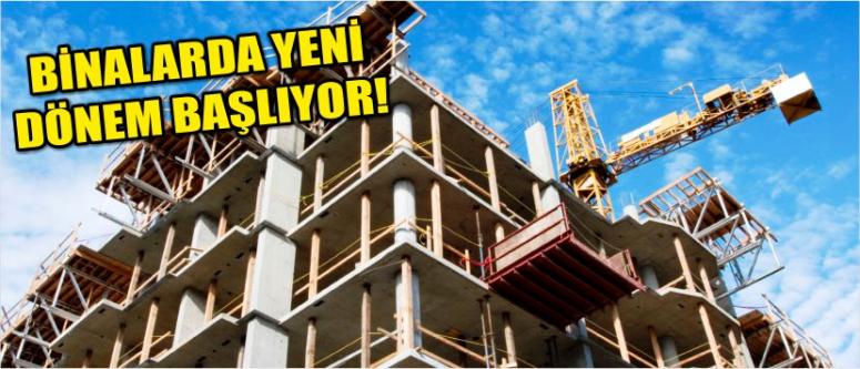 Binalarda Yeni Dönem Başlıyor!