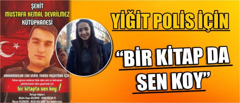 Yiğit Polis İçin “Bir Kitap Da Sen Koy”