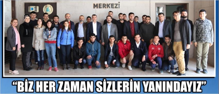  “Biz Her Zaman Sizlerin Yanındayız”