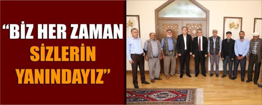 “Biz Her Zaman Sizlerin Yanındayız”