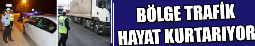Bölge Trafik Hayat Kurtarıyor