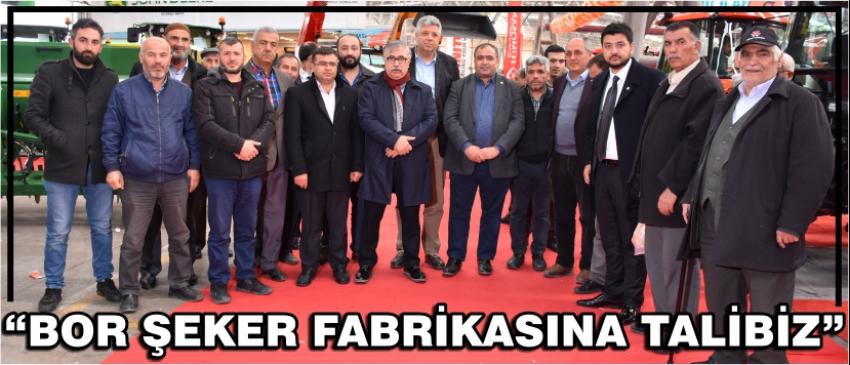  “Bor Şeker Fabrikasına Talibiz”