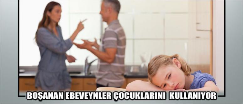 Boşanan Ebeveynler Çocuklarını Kullanıyor