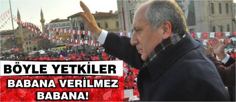 Böyle yetkiler babana verilmez babana!