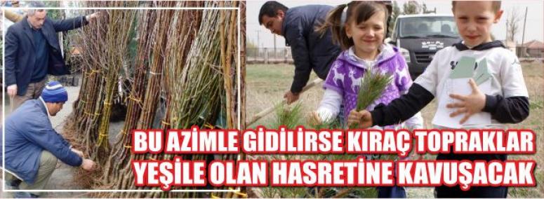 Bu Azimle Gidilirse Kıraç Topraklar Yeşile Olan Hasretine Kavuşacak