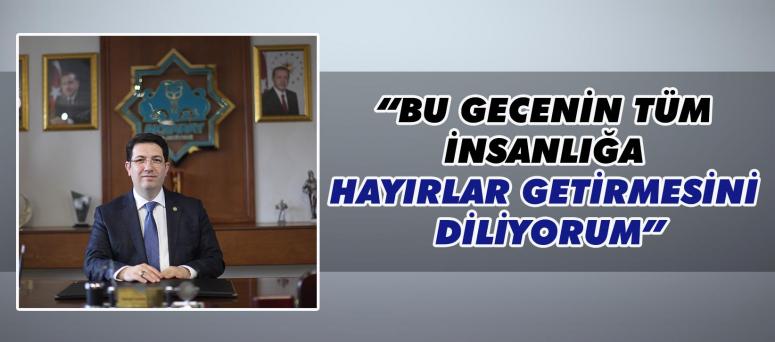 “Bu gecenin tüm insanlığa hayırlar getirmesini diliyorum”