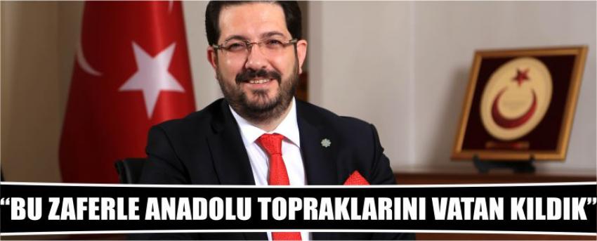  “Bu Zaferle Anadolu Topraklarını Vatan Kıldık”